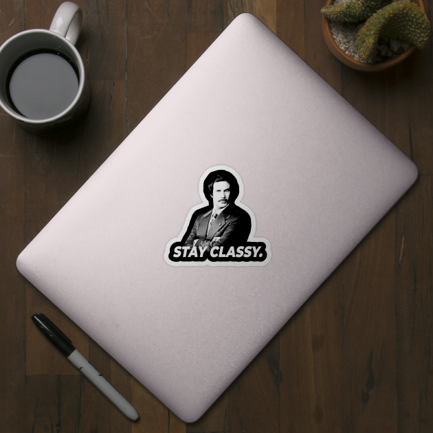 Ron Burgundy Stay Classy by bmron